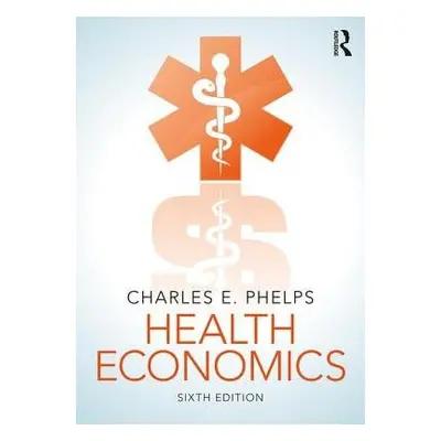 Health Economics - Phelps, Charles E.