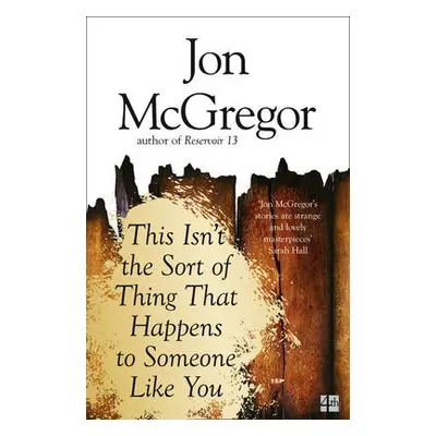 This Isn’t the Sort of Thing That Happens to Someone Like You - McGregor, Jon