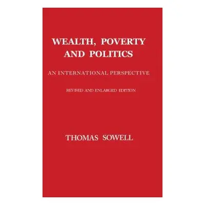 Wealth, Poverty and Politics - Sowell, Thomas