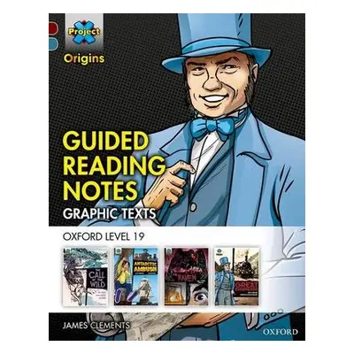 Project X Origins Graphic Texts: Dark Red+ Book Band, Oxford Level 19: Guided Reading Notes - Cl