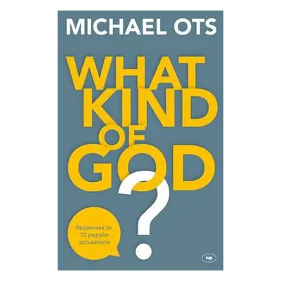 What Kind of God? - Ots, Michael (Author)