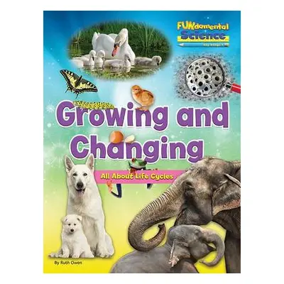 Growing And Changing - All About Life Cycles - Owen, Ruth