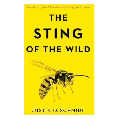 Sting of the Wild - Schmidt, Justin O. (Southwestern Biological Institute)