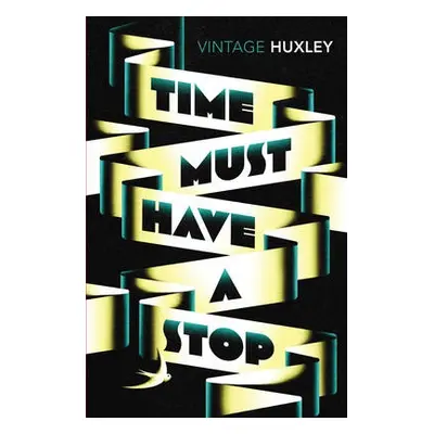 Time Must Have a Stop - Huxley, Aldous