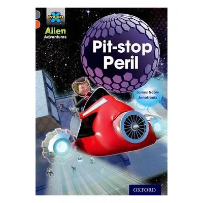 Project X Alien Adventures: Grey Book Band, Oxford Level 13: Pit-stop Peril - Noble, James