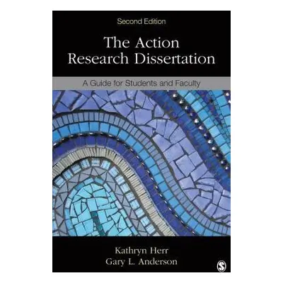 Action Research Dissertation - Herr, Kathryn G. a Anderson, Gary L.