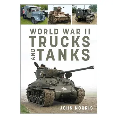 World War II Trucks and Tanks - Norris, John