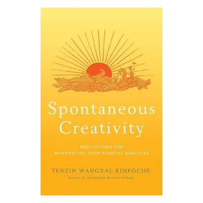 Spontaneous Creativity - Wangyal, Tenzin