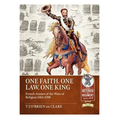 One Faith, One Law, One King - O'Brien de Clare, T J