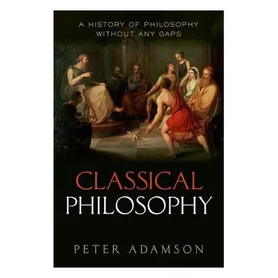 Classical Philosophy - Adamson, Peter (, Ludwig-Maximilians-Universitat Munchen)