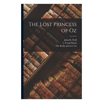 Lost Princess of Oz - Baum, L Frank a Neill, John R