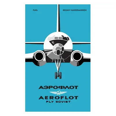 AEROFLOT - Fly Soviet - Vandermueren, Bruno a FUEL