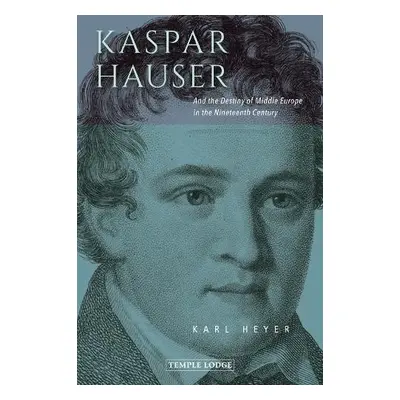 Kaspar Hauser - Heyer, Karl