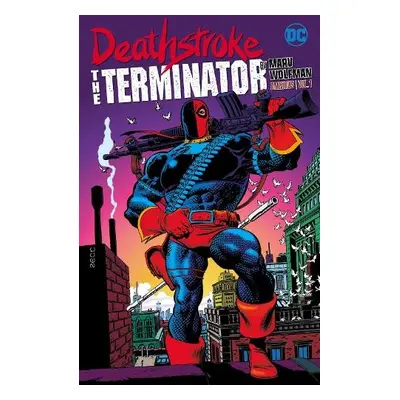 Deathstroke: The Terminator by Marv Wolfman Omnibus Vol. 1 - Wolfman, Marv a Erwin, Steve