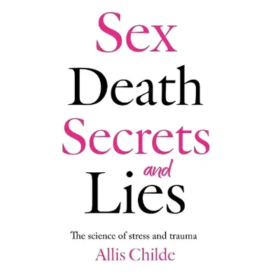 Sex, death, secrets and lies - Childe, Allis