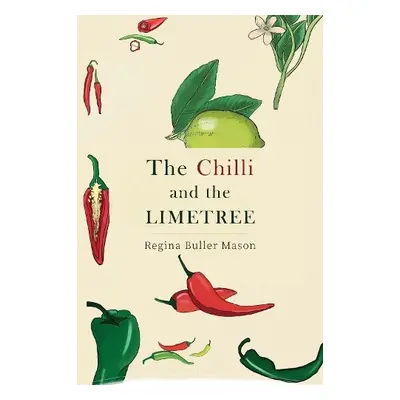 Chilli and the Limetree - Mason, Regina Buller