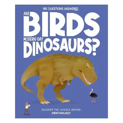 Are Birds Modern-Day Dinosaurs? - Watson, Olivia