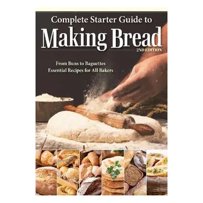 Complete Starter Guide to Making Bread - Hawkins, Kathryn