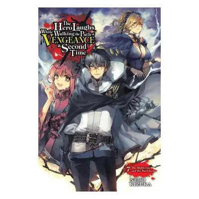 Hero Laughs While Walking the Path of Vengeance a Second Time, Vol. 7 (light novel) - Kizuka, Ne