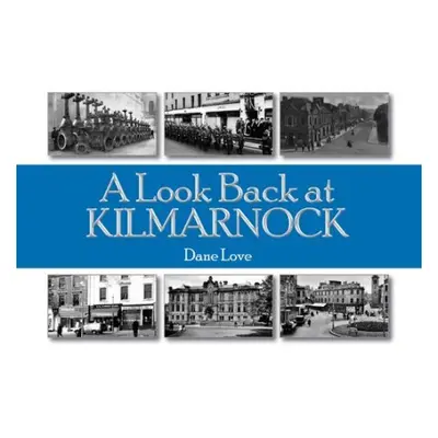 Look Back at Kilmarnock - Love, Dane