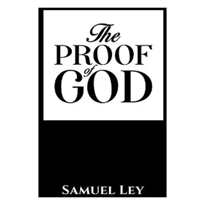 Proof of God - Ley, Samuel