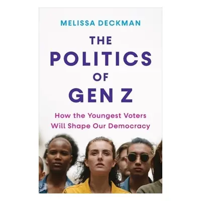 Politics of Gen Z - Deckman, Melissa