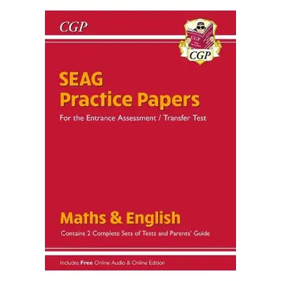 New SEAG Entrance Assessment Practice Papers (with Parents' Guide a Online Edition) - CGP Books