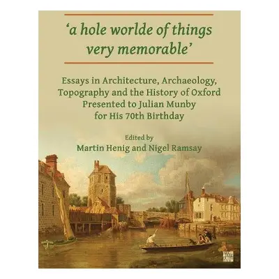 ‘a hole worlde of things very memorable’