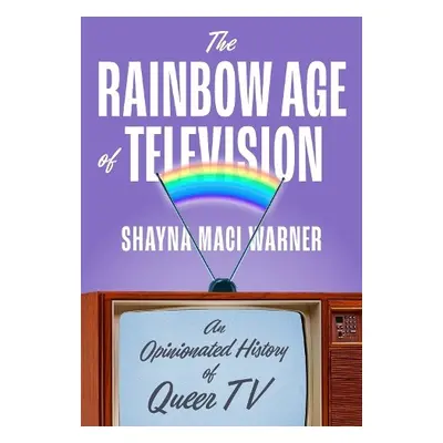 Rainbow Age of Television - Warner, Shayna Maci