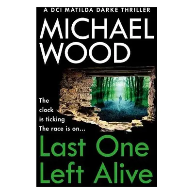 Last One Left Alive - Wood, Michael