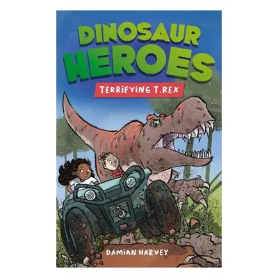 Dinosaur Heroes: Terrifying T.Rex - Harvey, Damian