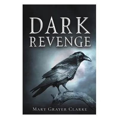 Dark Revenge - Clarke, Mary Grayer