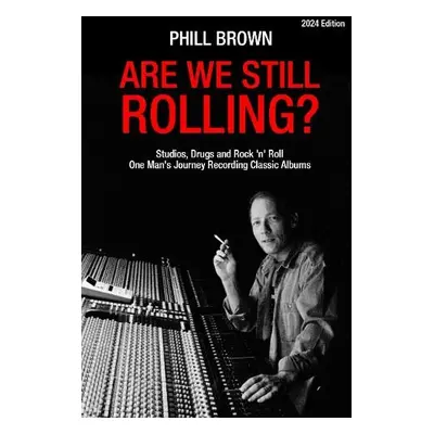 Are We Still Rolling? - Brown, Phill