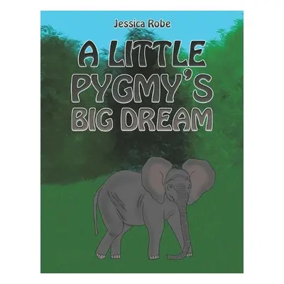 Little Pygmy's Big Dream - Robe, Jessica