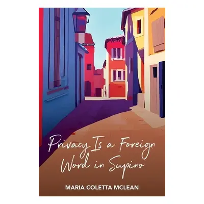 Privacy Is a Foreign Word in Supino - McLean, Maria Coletta