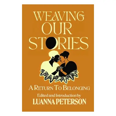 Weaving Our Stories - Peterson, Luanna