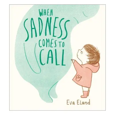 When Sadness Comes to Call - Eland, Eva