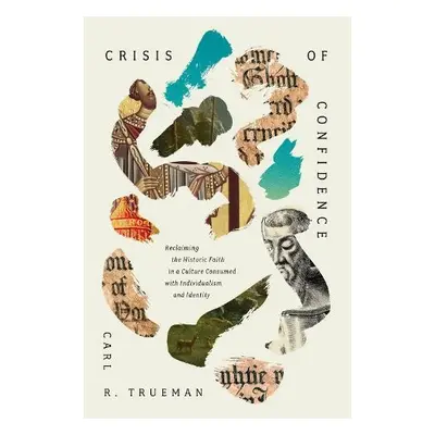 Crisis of Confidence - Trueman, Carl R.