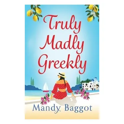 Truly, Madly, Greekly - Baggot, Mandy