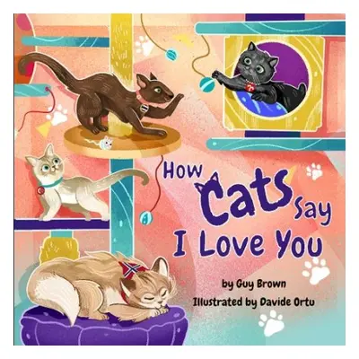 How Cats Say I Love You - Brown, Guy