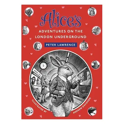 Alice's Adventures on the London Underground - Lawrence, Peter