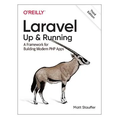 Laravel: Up a Running - Stauffer, Matt