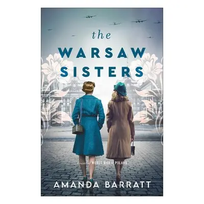 Warsaw Sisters – A Novel of WWII Poland - Barratt, Amanda