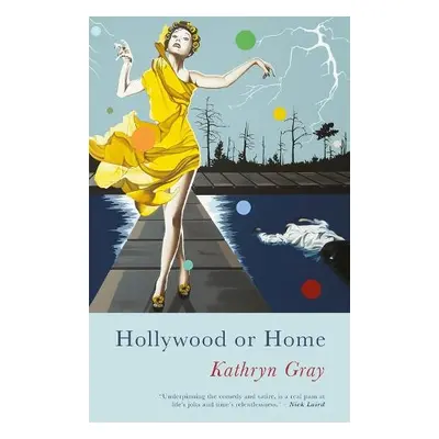 Hollywood or Home - Gray, Kathryn