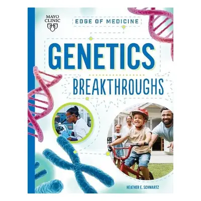 Genetics Breakthroughs - Schwartz, Heather E