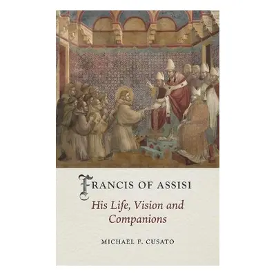 Francis of Assisi - Cusato, Michael F.