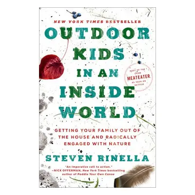 Outdoor Kids in an Inside World - Rinella, Steven