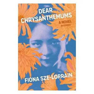 Dear Chrysanthemums - Sze-Lorrain, Fiona