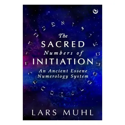 Sacred Numbers of Initiation - Muhl, Lars