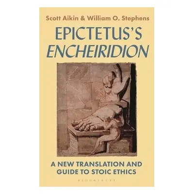 Epictetus’s 'Encheiridion' - Aikin, Scott (Vanderbilt University, USA) a Stephens, William O. (C